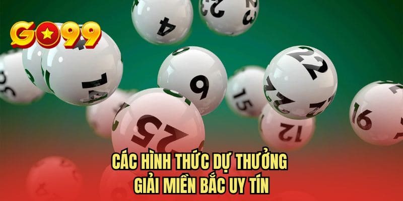 Các hình thức dự thưởng giải miền Bắc uy tín